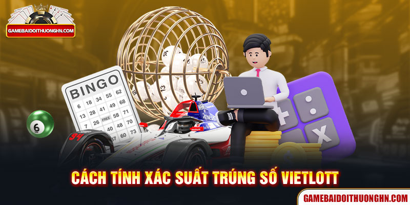 cách tính xác suất trúng số vietlott