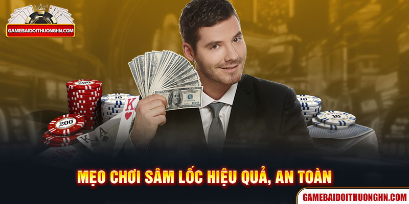 Mẹo chơi Sâm Lốc hiệu quả, an toàn