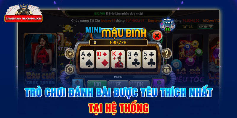 Trò chơi đánh bài được yêu thích nhất tại hệ thống