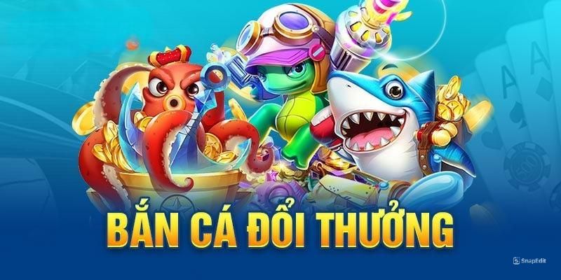 Game bắn cá đổi thưởng được săn đón với nhiều tính năng nổi bật