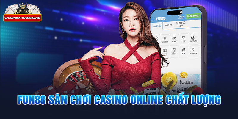 Fun88 sân chơi Casino online chất lượng