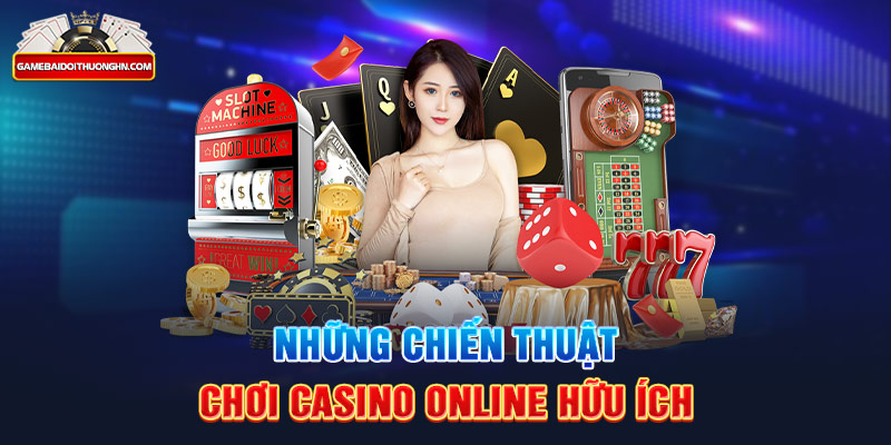 Những chiến thuật chơi Casino online hữu ích